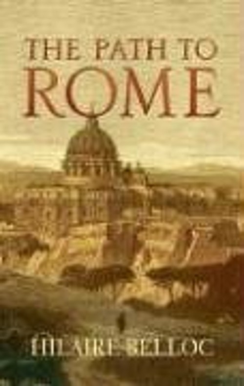 The Path to Rome Paperback Hilaire Belloc