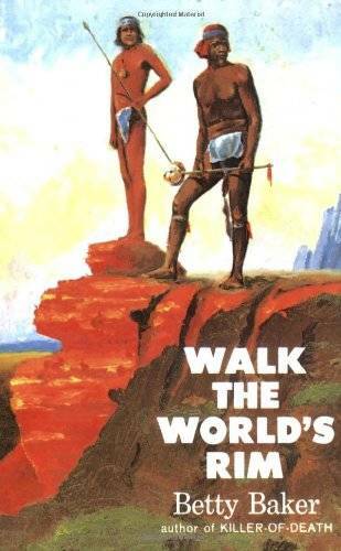 Walk the Worlds Rim – Paperback By Betty Baker – VERY GOOD