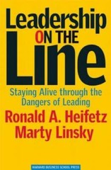 Leadership on the Line: Staying Alive through the Dangers of Leading – VERY GOOD