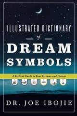 Illustrated Dictionary of Dream Symbols: A Biblical Guide to Your Dreams and…