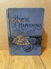 HEROIC HAPPENINGS by E.S. Brooks (1893) G.P. Putnam’s Sons Hardcover 227 pages