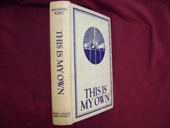 Kent, Rockwell. This Is My Own. Signed by the author. 1940. Illustrated by the a