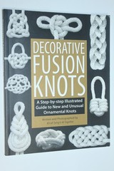 Decorative Fusion Knots : A Step-By-Step Illustrated Guide to Unique Knots