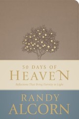 50 Days of Heaven: Reflections That Bring Eternity to Light by Randy Alcorn