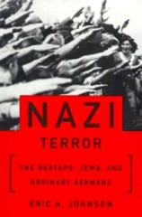 Nazi Terror: The Gestapo, Jews, and Ordinary Germans by Eric a Johnson: Used