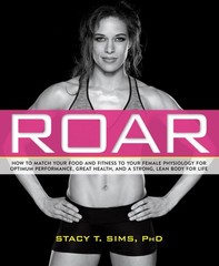 ROAR: How to Match Your Food and Fitness to Your Unique Female Physiology fo…