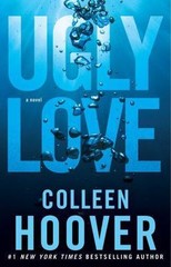 Ugly Love : A Novel by Colleen Hoover , 2014, Trade Paperback)