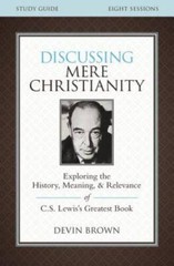Discussing Mere Christianity Study Guide: Exploring the History, Mea – VERY GOOD