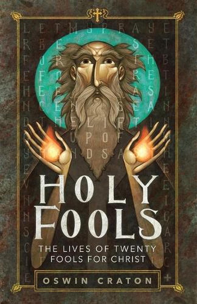 Holy Fools: The Lives of Twenty Fools for Christ by Oswin Craton Paperback Book