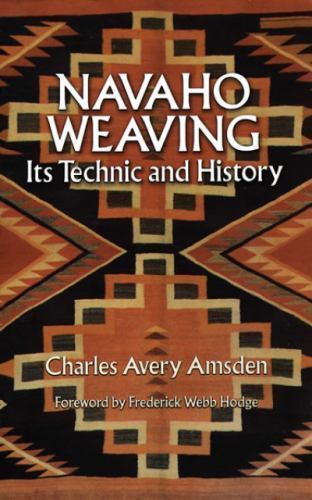Navaho Weaving: Its Technic and History (Native American) – Amsden, Charles Aver