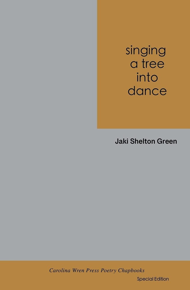 singing a tree into dance (The Carolina Wren Press Poetry Series)