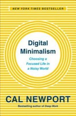 Digital Minimalism: On Living Better with Less Technology – Hardcover – GOOD