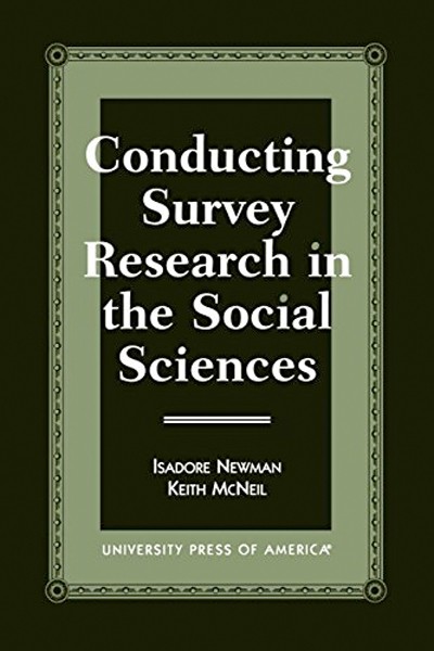 Conducting Survey Research in the Social Sciences ~ Newman, Isadore; McNeil, Kei