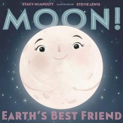 Moon! Earth’s Best Friend (Our Universe) – Hardcover By McAnulty, Stacy – GOOD
