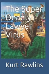 THE SUPER DEADLY LAWYER VIRUS By Kurt Rawlins **BRAND NEW**