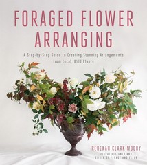 Foraged Flower Arranging: A Step-by-Step Guide to Creating Stunning Arrangem…
