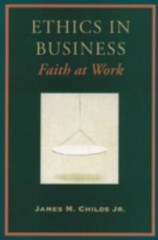 Ethics in Business: Faith at Work