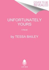 Unfortunately Yours: A Small-Town Rom-Com F- paperback, 0063239035, Tessa Bailey