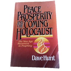 PEACE PROSPERITY AND THE COMING HOLOCAUST by DAVE HUNT PB