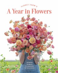 Floret Farm’s A Year in Flowers: Essential Guide to Designing Gorgeous Ar – GOOD