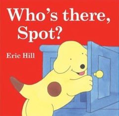 Who’s There, Spot? – 9780399244841, hardcover, Eric Hill