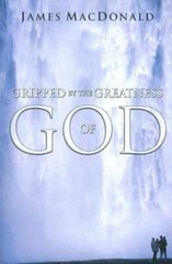Gripped by the Greatness of God – Paperback By MacDonald, James – GOOD