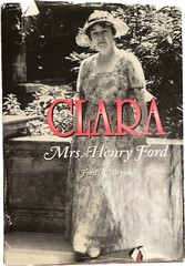 Clara: Mrs. Henry Ford by SIGNED BY Ford R. Bryan