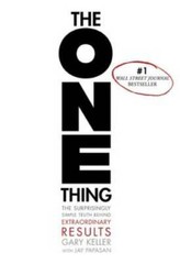 The ONE Thing: The Surprisingly Simple Truth Behind Extraordinary Results – GOOD