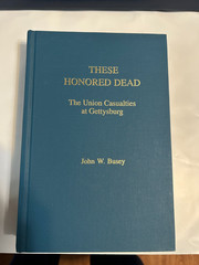 These Honored Dead : The Union Casualties at Gettysburg Busey 1996 Civil War
