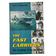 The Fast Carriers by Clark G. Reynolds – Naval Institute Press 1992 – Hardcover