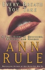 Every Breath You Take : A True Story of Obsession, Revenge, and Murder by Ann…