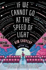 If We Cannot Go at the Speed of Light Hardcover by Kim Choyeop