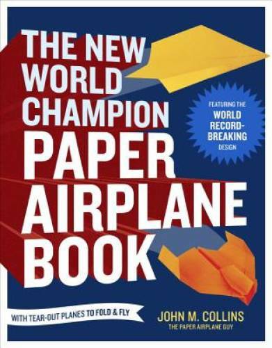 The New World Champion Paper Airplane Book: Featuring the World Record-Br – GOOD