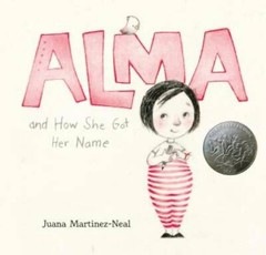 Alma and How She Got Her Name – Hardcover By Martinez-Neal, Juana – GOOD