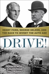 Drive! : Henry Ford, George Selden, and the Race to Invent the Au