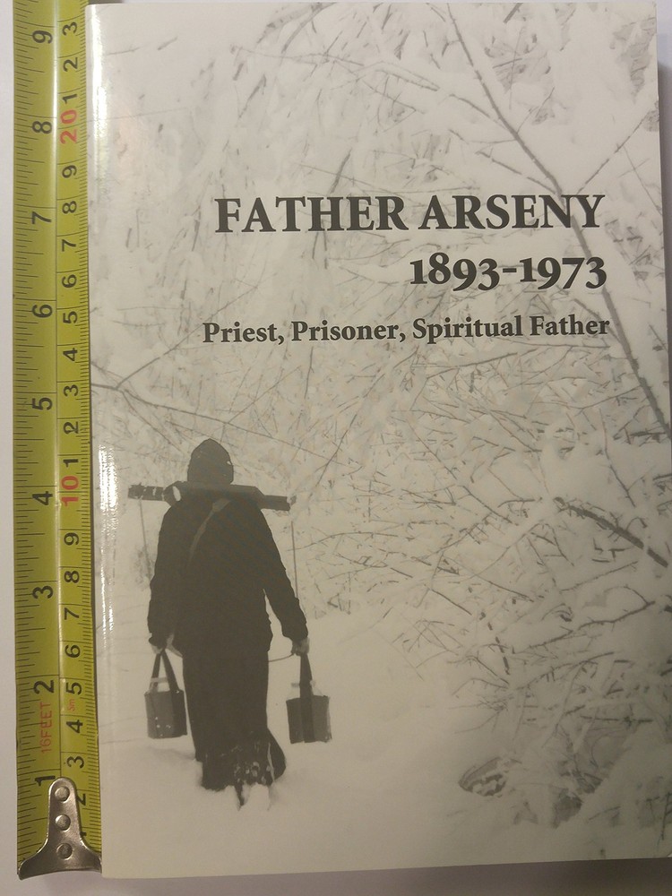 Father Arseny, 1893-1973: Priest, Prisoner, Spiritual Father : Being the Nar…