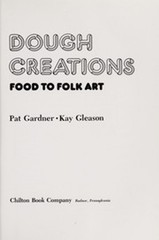 Dough Creations : Food to Folk Art Hardcover Kay, Gardner, Pat Gl