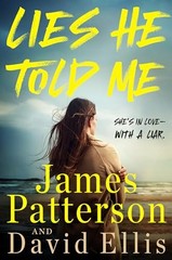 Lies He Told Me: She’s in love―with a liar. by Patterson, James