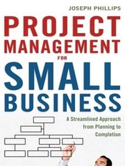 Project Management for Small Business: A Streamlined Approach from P – VERY GOOD