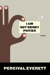 I Am Not Sidney Poitier: A Novel – 1555975275, paperback, Percival Everett
