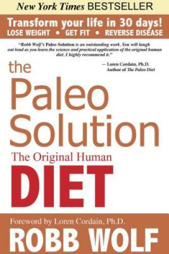 The Paleo Solution: The Original Human Diet – Hardcover By Robb Wolf – GOOD