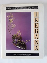 Ikebana: A Practical and Philosophical Guide to Japanese Flower Arranging – …