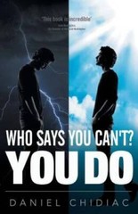 Who Says You Can’t? You Do – Paperback By Daniel Chidiac – ACCEPTABLE