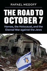 The Road to October 7: Hamas, the Holocaust, and the Eternal War Against the Jew