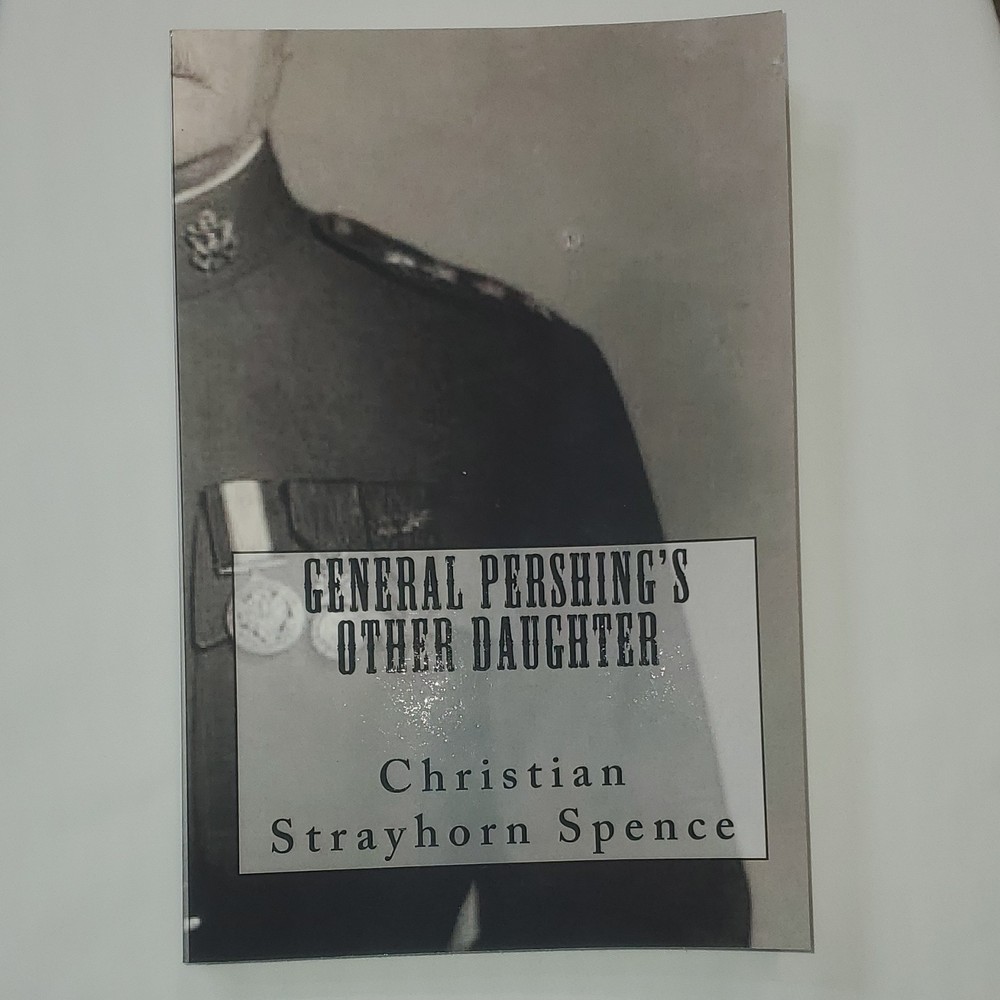 SIGNED/Dedicated General Pershing’s Other Daughter 2013 WWII Christian Spence PB