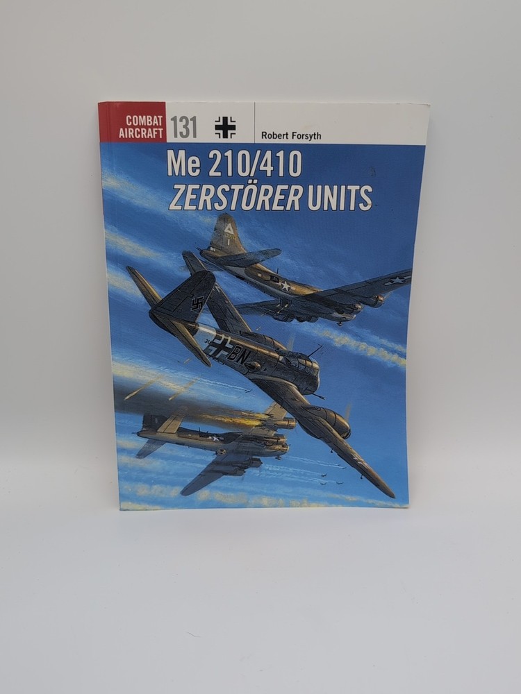 Combat Aircraft Ser.: Me 210/410 Zerstörer Units by Robert Forsyth (2019 PB)