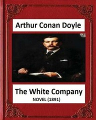 The White Company(1891), By A Conan Doyle (Novel)