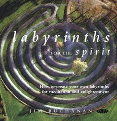 LABYRINTHS FOR THE SPIRIT: HOW TO CREATE YOUR OWN By Jim Buchanan **Excellent**