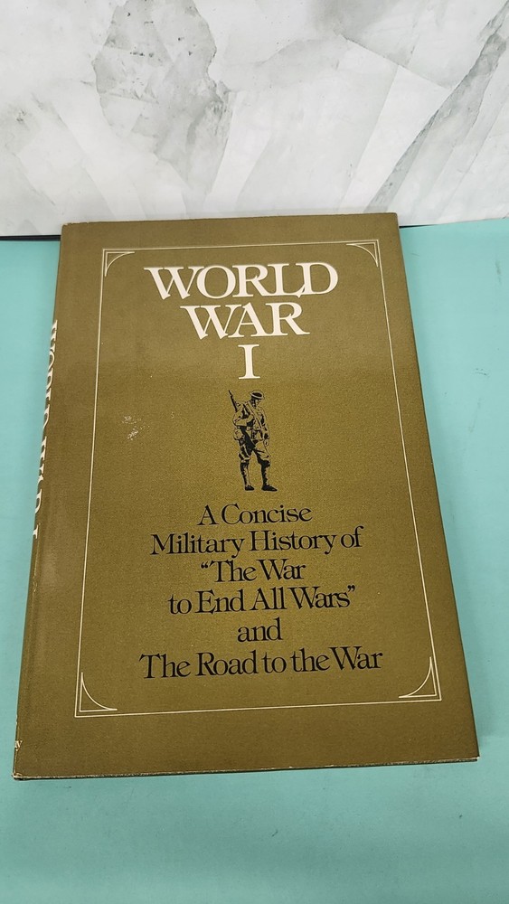 World War I: A Concise Military History of “The War to End All Wars” , Matloff