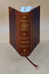 The Moorish Empire, A Historical Epitome 1899 By Meakin, Budgett [Leather Bound]